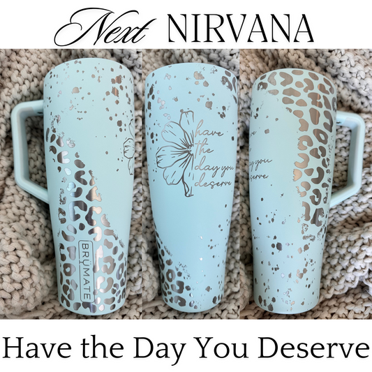 Engraved Tumbler - Have the Day You Deserve