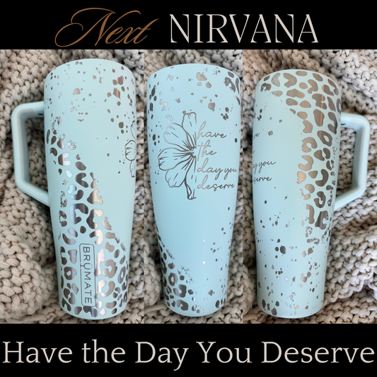 Engraved Tumbler - Have the Day You Deserve